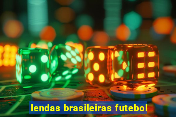 lendas brasileiras futebol